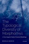 The Typological Diversity of Morphomes:A Cross-Linguistic Study of Unnatural Morphology '23