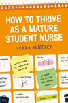 How to Thrive as a Mature Student Nurse P 164 p. 23
