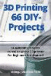 3D Printing 66 DIY-Projects: 66 awesome projects to realize with a 3D printer For Beginners & Advanced! P 184 p. 21