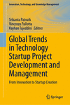 Global Trends in Technology Startup Project Development and Management (Innovation, Technology, and Knowledge Management)