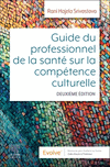 Le guide du professionnel de la santé sur la compétence culturelle, 2nd ed. '24