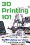 3D Printing 101: The Ultimate Beginner's Guide P 62 p. 21