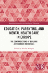 Education, Parenting, and Mental Health Care in Europe: The Contradictions of Building Autonomous Individuals(Routledge Research