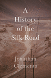 A History of the Silk Road(Armchair Traveller's History) P 220 p. 17