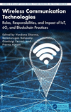 Wireless Communication Technologies: Roles, Responsibilities, and Impact of IoT, 6G, and Blockchain Practices(Advances in Intell