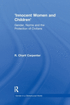 'Innocent Women and Children':Gender, Norms and the Protection of Civilians '20