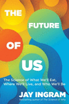 The Future of Us:The Science of What We'll Eat, Where We'll Live, and Who We'll Be '24