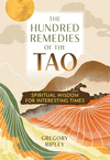 The Hundred Remedies of the Tao: Spiritual Wisdom for Interesting Times P 288 p.