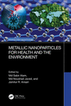 Metallic Nanoparticles for Health and the Environment (Advances in Bionanotechnology) '23