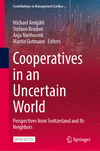 Cooperatives in an Uncertain World:Perspectives from Switzerland and Its Neighbors (Contributions to Management Science) '24