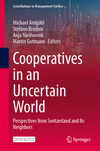 Cooperatives in an Uncertain World:Perspectives from Switzerland and Its Neighbors (Contributions to Management Science) '24