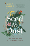 Seed to Dust: Life, Nature, and a Country Garden P 312 p. 24