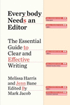 Everybody Needs an Editor: The Essential Guide to Clear and Effective Writing H 256 p.