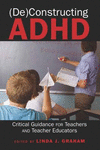 (De)Constructing ADHD: Critical Guidance for Teachers and Teacher Educators. (Disability Studies in Education, Vol. 9)　paper　238