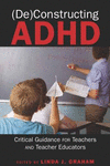 (De)Constructing ADHD: Critical Guidance for Teachers and Teacher Educators. (Disability Studies in Education, Vol. 9)　2nd ed.　h
