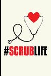 #scrublife: Nurse Blank Lined Journal Notebook P 110 p.