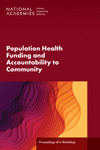 Population Health Funding and Accountability to Community: Proceedings of a Workshop P 90 p. 24