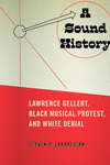 A Sound History: Lawrence Gellert, Black Musical Protest, and White Denial(American Popular Music) P 240 p. 20