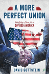 A More Perfect Union: Unifying Ideas for a Divided America P 148 p. 20