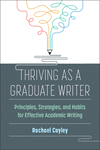 Thriving as a Graduate Writer:Principles, Strategies, and Habits for Effective Academic Writing '23
