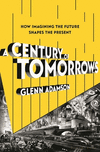 A Century of Tomorrows:How Imagining the Future Shapes the Present '24