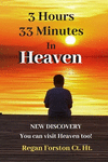 3 Hours 33 Minutes in Heaven: NEW DISCOVERY! Now Anyone Can Visit Heaven. P 162 p. 20