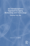 An Interdisciplinary Approach to Aging, Biohacking and Technology H 136 p. 23