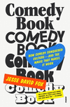 Comedy Book: How Comedy Conquered Culture-And the Magic That Makes It Work P 368 p. 24