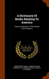 A Dictionary of Books Relating to America: From Its Discovery to the Present Time, Volume 5 H 598 p.