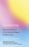Sensehacking: How to Use the Power of Your Senses for Happier, Healthier Living hardcover 384 p. 21