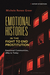 Emotional Histories in the Fight to End Prostitution: Emotional Communities, 1869 to Today(History of Emotions) P 232 p. 24