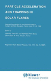 Particle Acceleration and Trapping in Solar Flares 1987th ed. H VIII, 236 p. 87