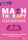 Math Therapy™:5 Steps to Help Your Students Overcome Math Trauma and Build a Better Relationship With Math