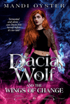 Dacia Wolf & the Wings of Change: A magical, dark paranormal fantasy novel 2nd ed. H 400 p. 22