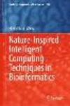 Nature-Inspired Intelligent Computing Techniques in Bioinformatics 1st ed. 2023(Studies in Computational Intelligence Vol.1066)
