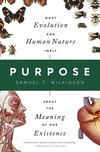 Purpose: What Evolution and Human Nature Imply about the Meaning of Our Existence H 352 p. 24