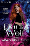 Dacia Wolf & the Wings of Change: A magical, dark paranormal fantasy novel 2nd ed. P 400 p. 22