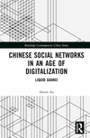 Chinese Social Networks in an Age of Digitalization: Liquid Guanxi(Routledge Contemporary China) H 154 p. 23