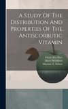 A Study Of The Distribution And Properties Of The Antiscorbutic Vitamin H 30 p.