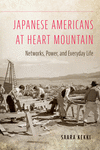 Japanese Americans at Heart Mountain: Networks, Power, and Everyday Life P 244 p. 24