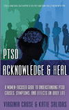 Acknowledge and Heal: A Women-Focused Guide To Understanding PTSD(Ptsd Recovery 3) P 280 p. 22