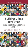 Building Urban Resilience: Singapore's Policy Response to Covid-19(Routledge Research in Sustainable Planning and Development in