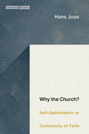 Why the Church – Self–Optimization or Community of Faith(Cultural Memory in the Present) H 200 p. 24