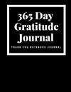 365 Day Gratitude Journal: Thank You Notebook Journal P 366 p.