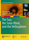 The Sun, the Solar Wind, and the Heliosphere 2011st ed.(IAGA Special Sopron Book Series Vol.4) H XVI, 384 p. 11