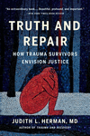 Truth and Repair: How Trauma Survivors Envision Justice P 272 p.