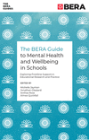 The Bera Guide to Mental Health and Wellbeing in Schools (The BERA Guides)