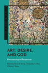 Art, Desire, and God: Phenomenological Perspectives(Expanding Philosophy of Religion) P 224 p. 25