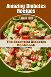 Amazing Diabetes Recipes: The Essential Diabetes Cookbook P 112 p. 21