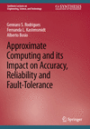 Approximate Computing and its Impact on Accuracy, Reliability and Fault-Tolerance(Synthesis Lectures on...) H XIV, 133 p. 22